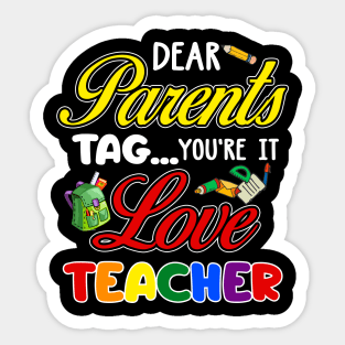 Dear Parents Tag You_re It Love Teacher Funny Sticker